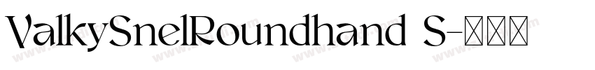 ValkySnelRoundhand S字体转换